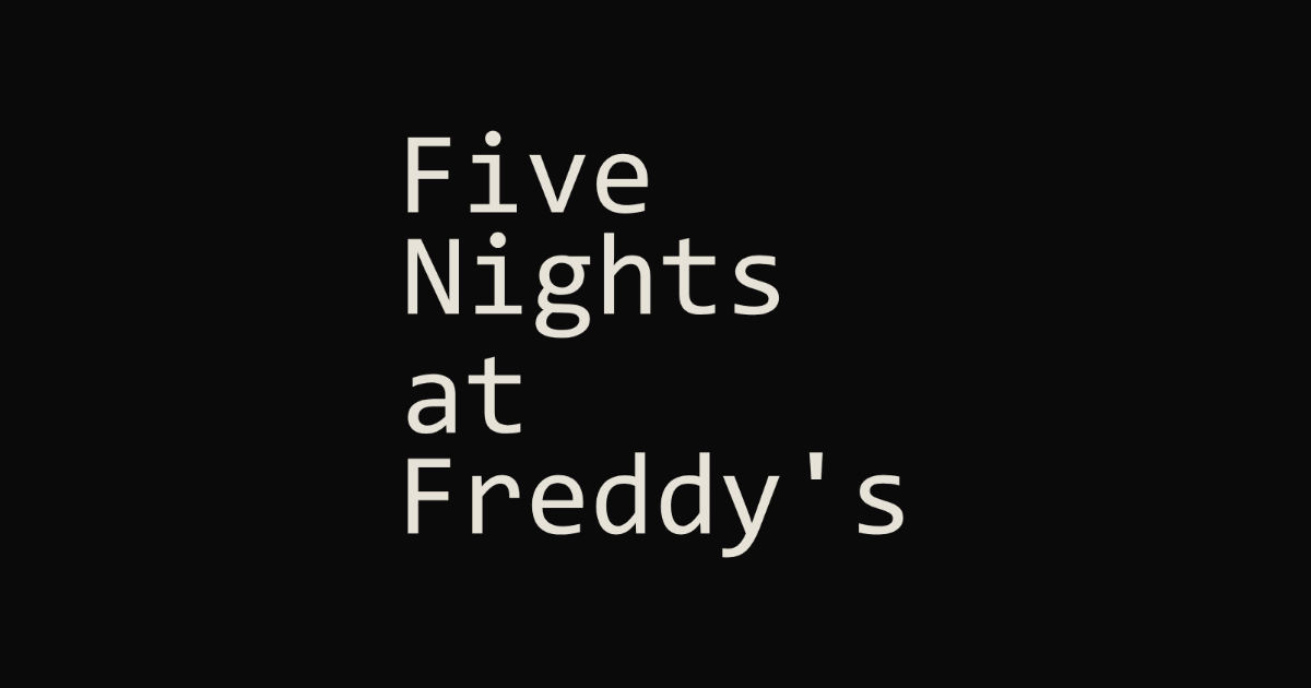 Five Nights at Freddy's-style lettering rendered with Consolas